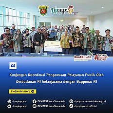                                     Kunjungan Koordinasi Pengawasan Pelayanan Publik oleh Ombudsman RI bekerjasama dengan Bappenas ke DPMPTSP Kota Samarinda dan Mal Pelayanan Publik Kota Samarinda.
                                    