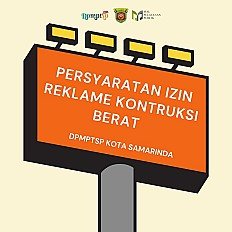                                     Berdasarkan Peraturan Wali Kota Samarinda Nomor 12 Tahun 2020 tentang Penyelenggaraan, Perizinan dan Penataan Reklame
                                    