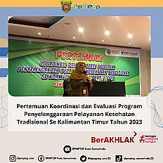                                     Pertemuan Koordinasi dan Evaluasi Program Penyelenggaraan Pelayanan Kesehatan Tradisional Se Kalimantan Timur Tahun 2023
                                    