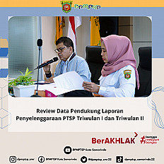                                     Review Data Pendukung Laporan Penyelenggaraan PTSP Triwulan I dan Triwulan II
                                    